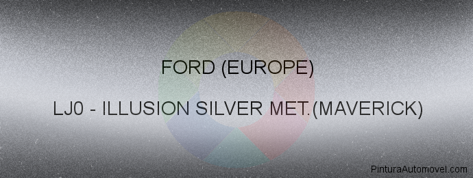 Pintura Ford (europe) LJ0 Illusion Silver Met.(maverick)