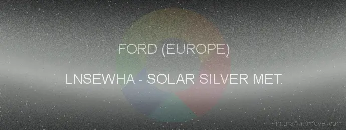 Pintura Ford (europe) LNSEWHA Solar Silver Met.