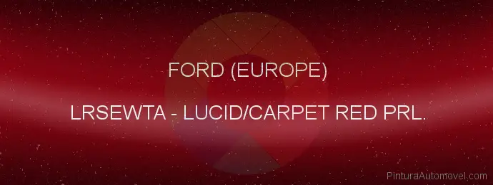 Pintura Ford (europe) LRSEWTA Lucid/carpet Red Prl.