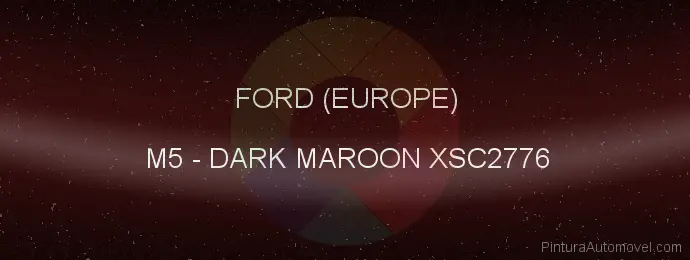 Pintura Ford (europe) M5 Dark Maroon Xsc2776