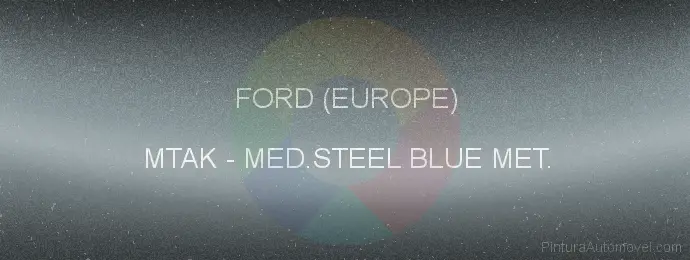 Pintura Ford (europe) MTAK Medium Steel Blue Met.