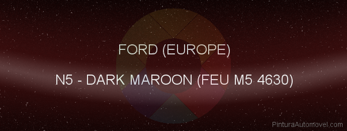 Pintura Ford (europe) N5 Dark Maroon (feu M5 4630)