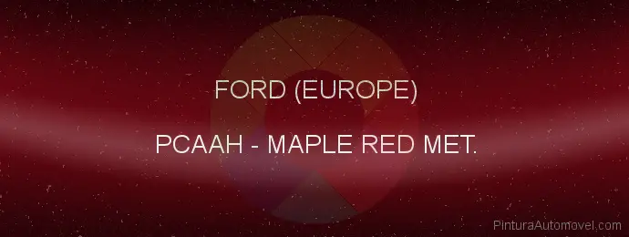 Pintura Ford (europe) PCAAH Maple Red Met.