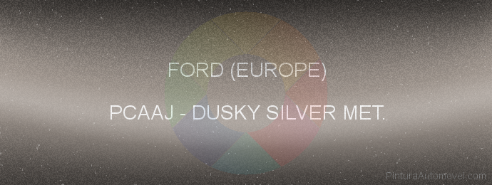 Pintura Ford (europe) PCAAJ Dusky Silver Met.