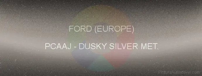 Pintura Ford (europe) PCAAJ Dusky Silver Met.