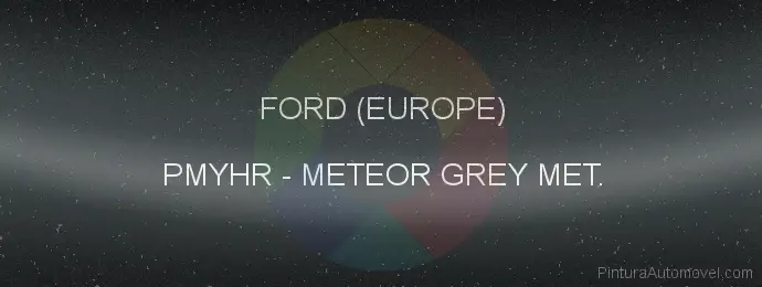 Pintura Ford (europe) PMYHR Meteor Grey Met.