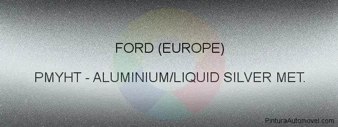 Pintura Ford (europe) PMYHT Aluminium/liquid Silver Met.