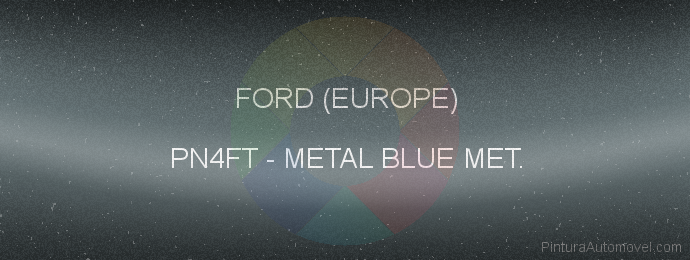 Pintura Ford (europe) PN4FT Metal Blue Met.
