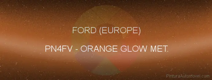 Pintura Ford (europe) PN4FV Orange Glow Met.