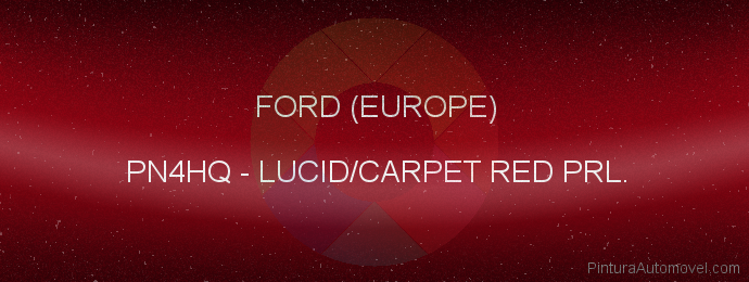 Pintura Ford (europe) PN4HQ Lucid/carpet Red Prl.