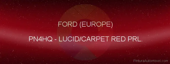 Pintura Ford (europe) PN4HQ Lucid/carpet Red Prl.