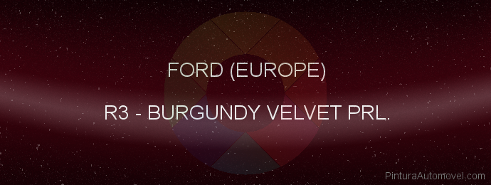 Pintura Ford (europe) R3 Burgundy Velvet Prl.