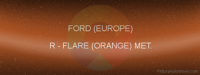 Pintura Ford (europe) R Flare (orange) Met.