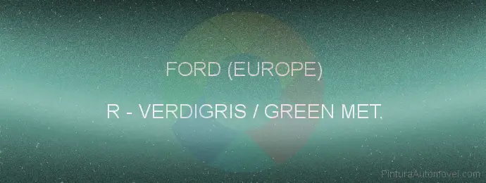 Pintura Ford (europe) R Verdigris / Green Met.