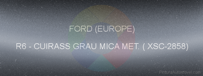 Pintura Ford (europe) R6 Cuirass Grau Mica Met. ( Xsc-2858)