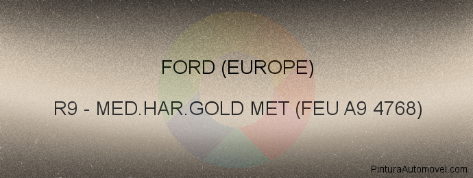 Pintura Ford (europe) R9 Med.har.gold Met (feu A9 4768)