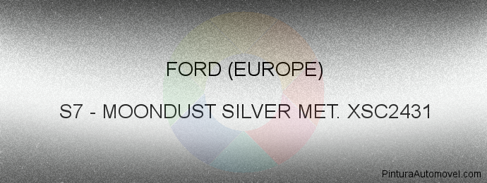 Pintura Ford (europe) S7 Moondust Silver Met. Xsc2431