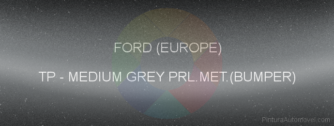 Pintura Ford (europe) TP Medium Grey Prl.met.(bumper)