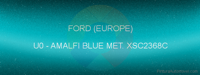 Pintura Ford (europe) U0 Amalfi Blue Met. Xsc2368c
