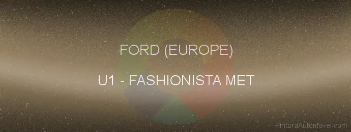 Pintura Ford (europe) U1 Fashionista Met
