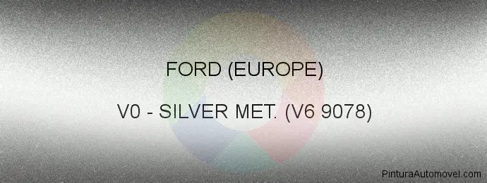 Pintura Ford (europe) V0 Silver Met. (v6 9078)