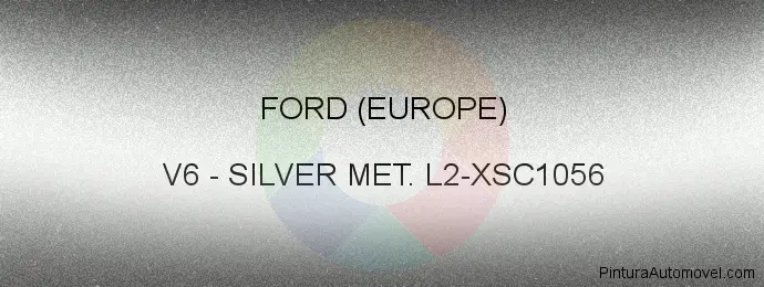 Pintura Ford (europe) V6 Silver Met. L2-xsc1056