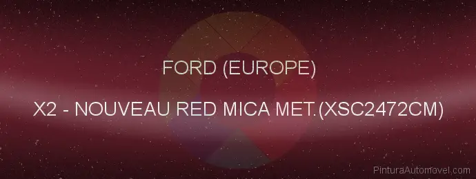 Pintura Ford (europe) X2 Nouveau Red Mica Met.(xsc2472cm)