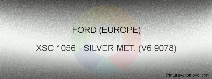 Pintura Ford (europe) XSC 1056 Silver Met. (v6 9078)