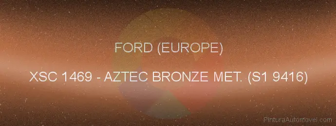 Pintura Ford (europe) XSC 1469 Aztec Bronze Met. (s1 9416)