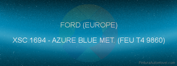 Pintura Ford (europe) XSC 1694 Azure Blue Met. (feu T4 9860)