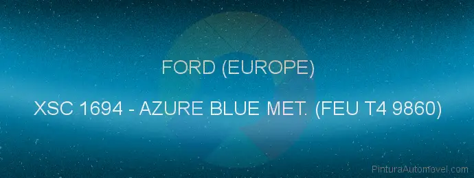 Pintura Ford (europe) XSC 1694 Azure Blue Met. (feu T4 9860)