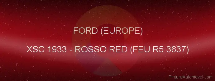 Pintura Ford (europe) XSC 1933 Rosso Red (feu R5 3637)