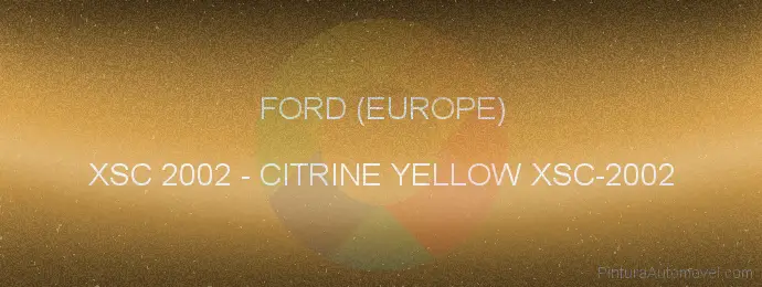 Pintura Ford (europe) XSC 2002 Citrine Yellow Xsc-2002