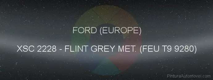 Pintura Ford (europe) XSC 2228 Flint Grey Met. (feu T9 9280)