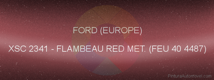 Pintura Ford (europe) XSC 2341 Flambeau Red Met. (feu 40 4487)