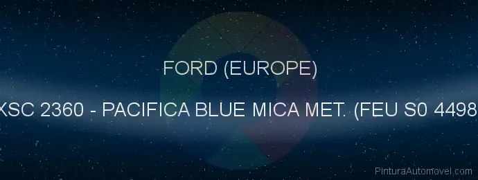 Pintura Ford (europe) XSC 2360 Pacifica Blue Mica Met. (feu S0 4498)