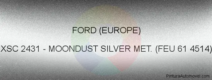 Pintura Ford (europe) XSC 2431 Moondust Silver Met. (feu 61 4514)