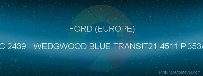Pintura Ford (europe) XSC 2439 Wedgwood Blue-transit21 4511 P.353/v.3