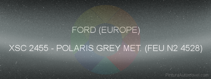 Pintura Ford (europe) XSC 2455 Polaris Grey Met. (feu N2 4528)