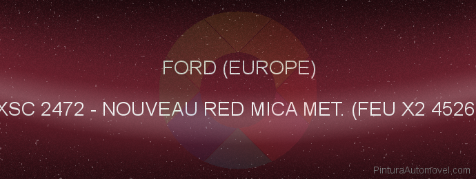 Pintura Ford (europe) XSC 2472 Nouveau Red Mica Met. (feu X2 4526)