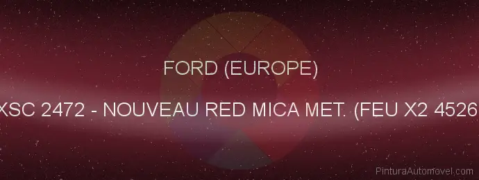 Pintura Ford (europe) XSC 2472 Nouveau Red Mica Met. (feu X2 4526)