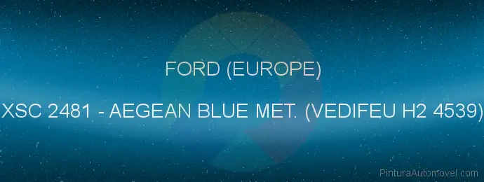 Pintura Ford (europe) XSC 2481 Aegean Blue Met. (vedifeu H2 4539)