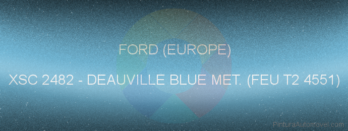 Pintura Ford (europe) XSC 2482 Deauville Blue Met. (feu T2 4551)
