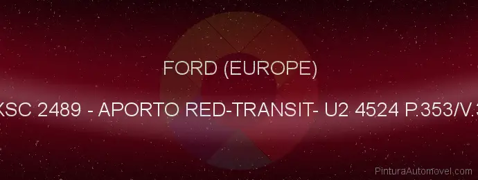 Pintura Ford (europe) XSC 2489 Aporto Red-transit- U2 4524 P.353/v.3