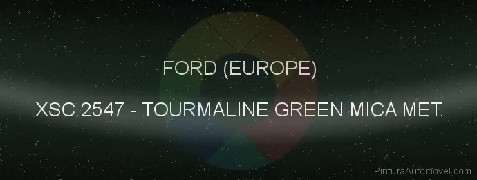 Pintura Ford (europe) XSC 2547 Tourmaline Green Mica Met.