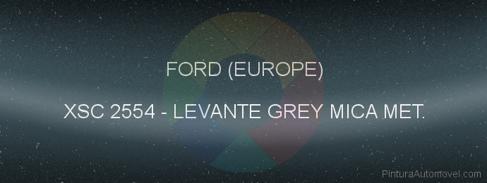 Pintura Ford (europe) XSC 2554 Levante Grey Mica Met.