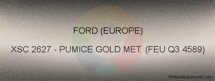 Pintura Ford (europe) XSC 2627 Pumice Gold Met. (feu Q3 4589)