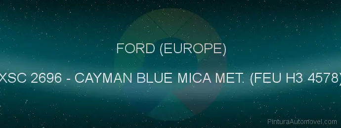 Pintura Ford (europe) XSC 2696 Cayman Blue Mica Met. (feu H3 4578)