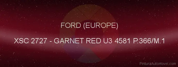 Pintura Ford (europe) XSC 2727 Garnet Red U3 4581 P.366/m.1