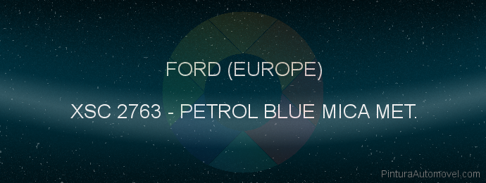 Pintura Ford (europe) XSC 2763 Petrol Blue Mica Met.